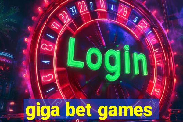 giga bet games